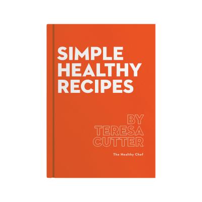Simple Healthy Recipes by Teresa Cutter